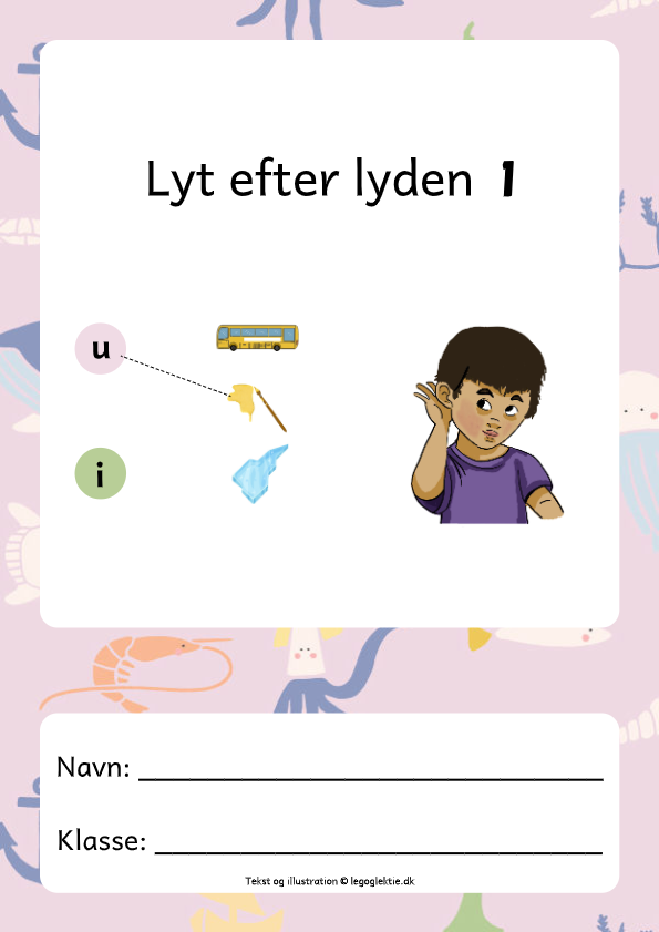 Opgavehæfte til dansk 0. - 1. klasse om at lytte efter lyden i ord.