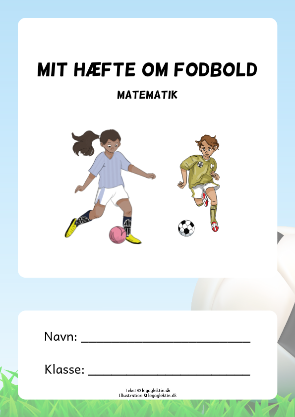 Mit hæfte om fodbold. Matematikopgaver 1. - 2. klasse.