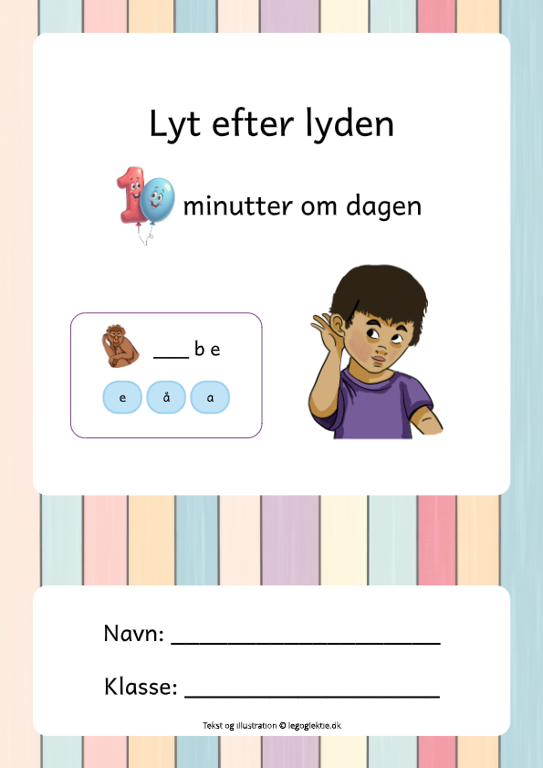 10 minutter om dagen er danskopgaver til 0. klasse, hvor de skal lytte efter bogstavernes lyde.